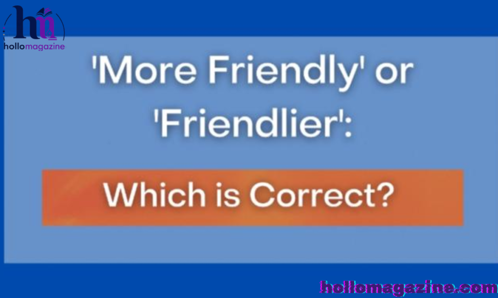 Why “Friendly” Allows Both Forms
